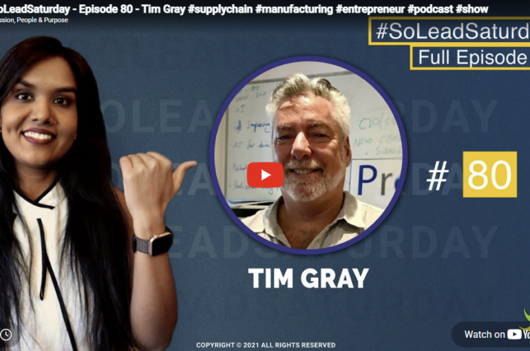 SoLeadSaturday – Episode 80 – Tim Gray #Supplychain